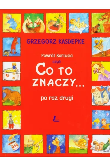Powr�t Bartusia. Co to znaczy... po raz drugi - Grzegorz Kasdepke