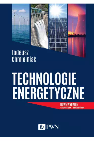 Technologie Energetyczne - Tadeusz Chmielniak