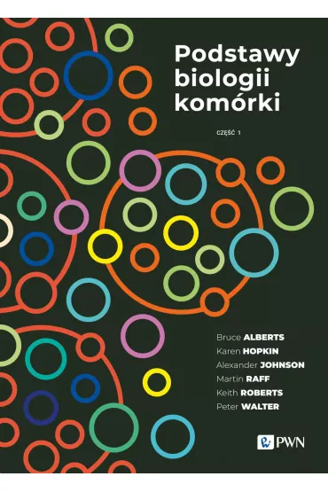 Podstawy biologii kom�rki. Cz�� 1 - Bruce Alberts, Karen Hopkin, Morgan David, Keith Roberts, Alexander Johnson, Rebecca Heald, Peter Walter