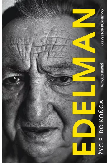 Marek Edelman. �ycie do ko�ca - Marek Edelman, Krzysztof  Brunetko