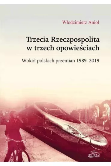 Trzecia Rzeczpospolita w trzech opowie�ciach - W�odzimierz Anio�