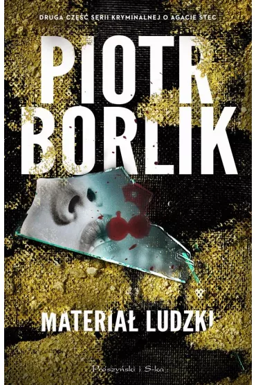 Materia� ludzki /Seria kryminalna o Agacie Stec. Tom 2 - Piotr Borlik
