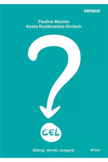 CEL. Odkryj, okre�l, osi�gnij!
