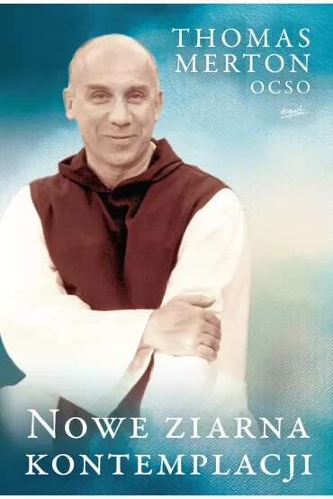 Nowe ziarna kontemplacji - Thomas Merton