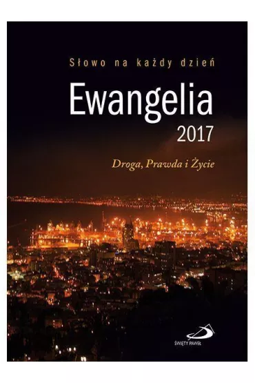 Ewangelia 2017 Droga, Prawda i �ycie (du�a, oprawa mi�kka)