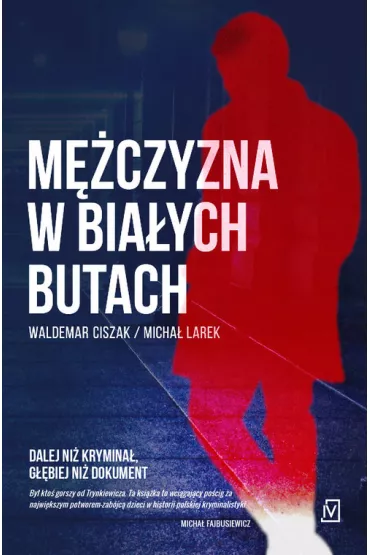 M�czyzna w bia�ych butach - Micha� Larek, Waldemar Ciszak