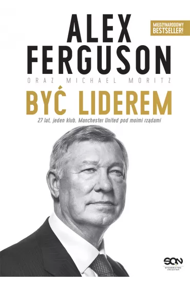 Alex Ferguson. By� liderem - Alex Ferguson, Michael Moritz
