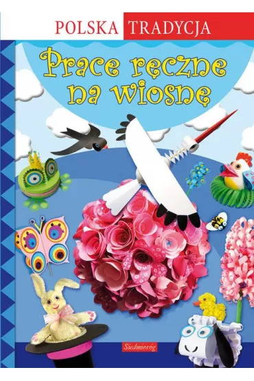 Polska tradycja. Prace r�czne na wiosn� - Marcelina Grabowska-Pi�tek