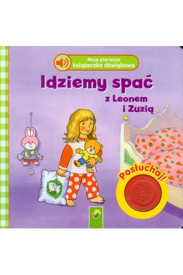 Moja pierwsza ksi��eczka d�wi�kowa. Idziemy spa� z Leonem i Zuzi� - Ingrid Annel