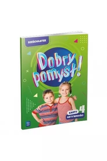 Dobry pomys�! Sze�ciolatek. Karty aktywno�ci. Cz�� 4