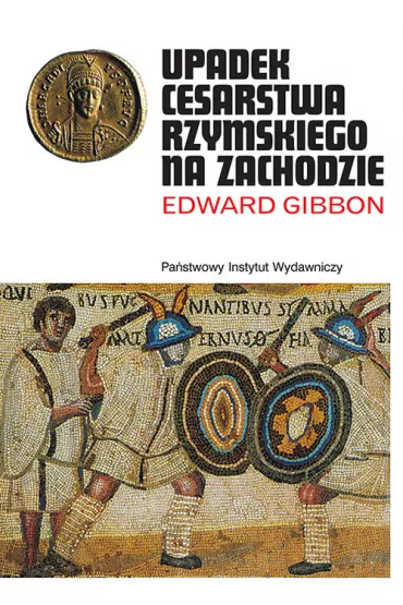 Upadek Cesarstwa Rzymskiego na Zachodzie - Edward Gibbon