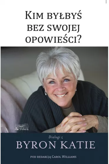 Kim by�by� bez swojej opowie�ci? - Katie Byron