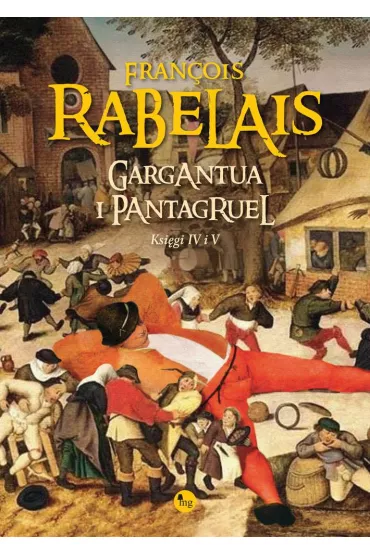 Gargantua i Pantagruel ksi�gi IV i V - Francois Rabelais