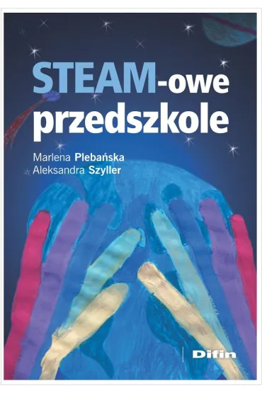 STEAM-owe przedszkole - Marlena Pleba�ska, Aleksandra Szyller
