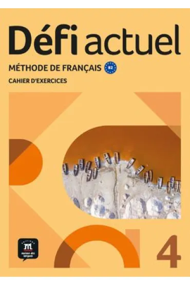 Defi Actuel 4 Zeszyt �wicze� ucznia. J�zyk francuski dla m�odzie�y i doros�ych. Poziom B2