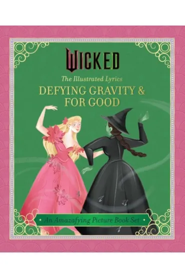 Wicked: The Illustrated Lyrics - Elena Iarussi