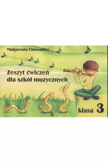 Zeszyt �wicze� dla szk� muzycznych klasa 3 - Ma�gorzata Chowaniec