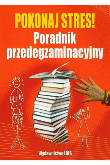 Pomocna d�o�. Pokonaj stres! Poradnik przedegzaminacyjny