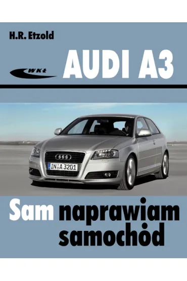 Audi A3. Sam naprawiam samoch�d - Hans-Rudiger Etzold