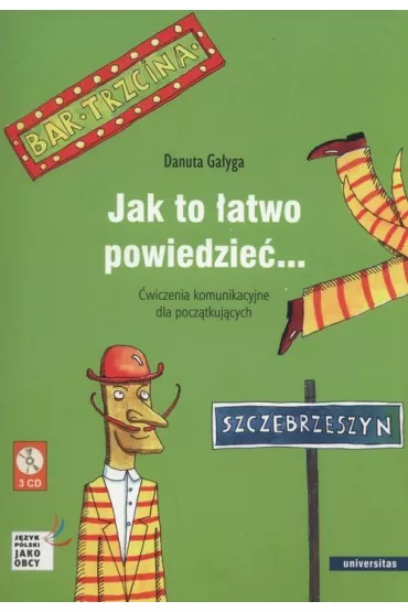 Jak to �atwo powiedzie�... �wiczenia komunikacyjne dla pocz�tkuj�cych A1, A2 (wersja polska) - Danuta Ga�yga