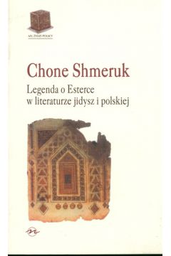 Legenda o Esterce w literaturze jidysz i polskiej - Shmeruk Chone - Shmeruk Chone
