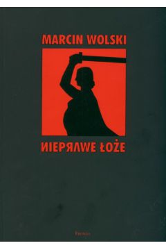 Nieprawe �o�e - Wolski Marcin