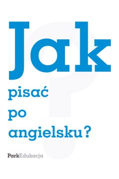 Jak pisa� po angielsku? - Ko�odziejczyk Ewa - Ewa Ko�odziejczyk
