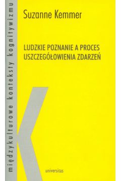 Ludzkie poznanie a proces uszczeg�owienia zdarze� - Kemmer Suzanne - Suzanne Kemmer