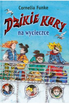 Dzikie kury na wycieczce - Funke Cornelia - Cornelia Funke