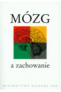 M�zg a zachowanie - G�rska Teresa, Grabowska Anna, Zagrodzka Jolanta - Anna Grabowska, Jolanta Zagrodzka, Teresa G�rska
