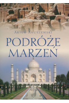 Podr�e marze� - Anuszewski Artur - Artur Anuszewski