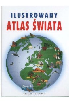 Ilustrowany Atlas �wiata - Sze��g Ewelina - Ewelina Sze��g