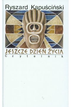 Jeszcze dzie� �ycia - Kapu�ci�ki Ryszard - Ryszard Kapu�ci�ki