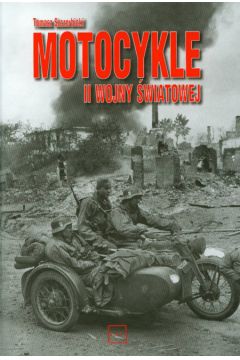 Motocykle II wojny �wiatowej - Szczerbicki Tomasz - Tomasz Szczerbicki