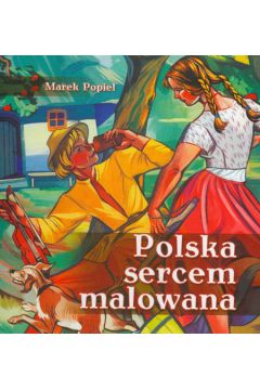 Polska sercem malowana - Popiel Marek - Marek Popiel