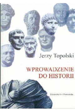 Wprowadzenie do historii - Topolski Jerzy - Jerzy Topolski