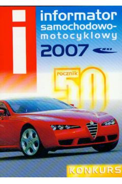 Informator samochodowo-motocyklowy 2007 - Jednorowski Wiktor, ��giewicz Jacek, Kubas Bronis�awa - Bronis�awa Kubas, Jacek ��giewicz, Wiktor Jednorowski