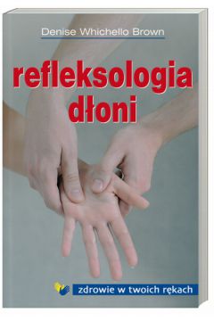 Refleksologia d�oni - Brown Whichello Denise - Denise Whichello Brown