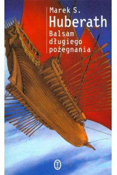 Balsam d�ugiego po�egnania br. - Marek S. Huberath