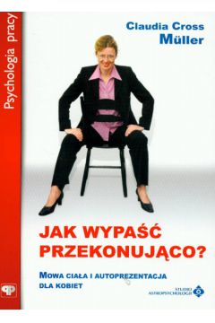 Jak wypa�� przekonuj�co? - Muller Claudia Cross - Claudia Cross-Muller