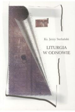 Liturgia w odnowie - Stefa�ski Jerzy - Jerzy Stefa�ski