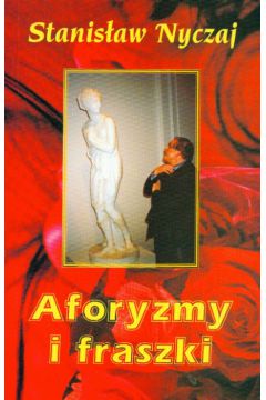 Aforyzmy i fraszki - Nyczaj Stanis�aw - Stanis�aw Nyczaj