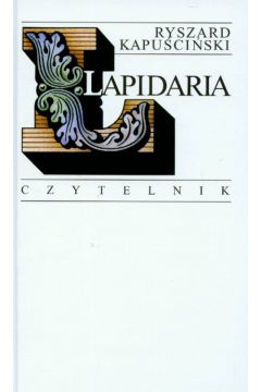 Lapidaria I-III - Kapu�ci�ski Ryszard