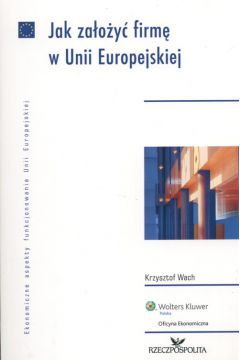 Jak za�o�y� firm� w Unii Europejskiej - Wach Krzysztof - Krzysztof Wach