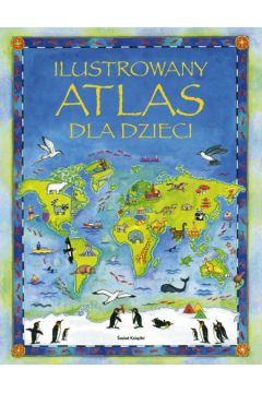 Ilustrowany atlas dla dzieci - Opracowanie zbiorowe