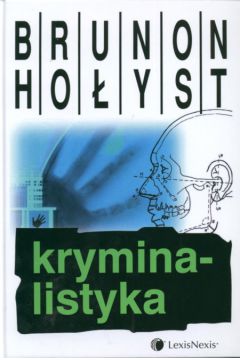 Kryminalistyka - Ho�yst Brunon (twarda oprawa) - Brunon Ho�yst