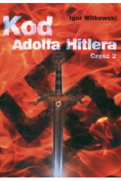 Kod Adolfa Hitlera cz.2 - Witkowski Igor
