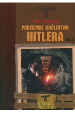 Podziemne kr�lestwo Hitlera tom 2 - Witkowski Igor
