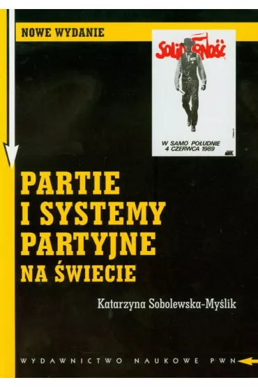 Partie i systemy partyjne na �wiecie - Katarzyna Sobolewska-My�lik