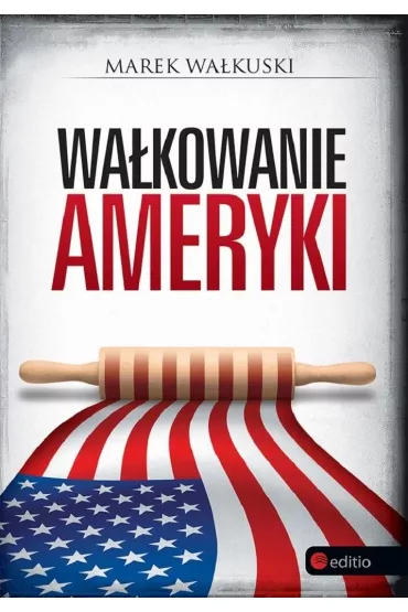 Wa�kowanie Ameryki - Marek Wa�kuski
